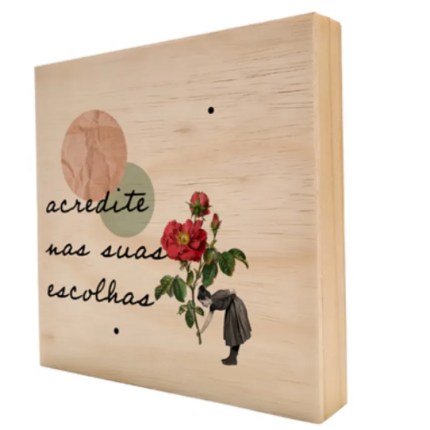 Quadro de madeira Acredite nas suas escolhas 20x20
