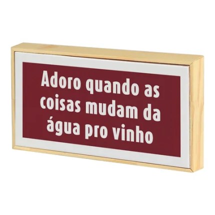 Quadro de azulejo 11x21 frase Adoro quando as coisas mudam da água para o vinho